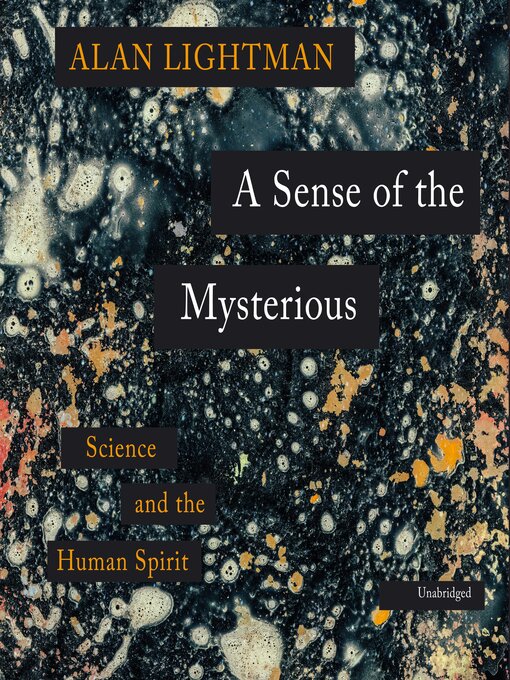 Title details for A Sense of the Mysterious by Alan Lightman - Available